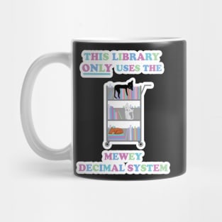 This Library Only Uses The Mewey Decimal System Mug